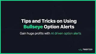 Tips and Tricks on using Tradytics Bullseye Option Alerts