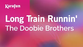 Long Train Runnin' - The Doobie Brothers | Karaoke Version | KaraFun
