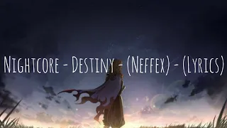 Nightcore - Destiny - (Neffex) - (Lyrics)