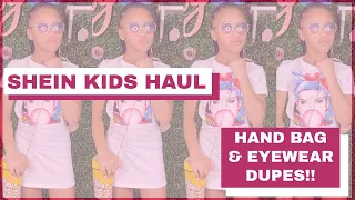 SHEIN KIDS HAUL | Designer Dupes-- Sunglasses & Hand bags
