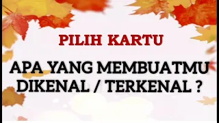 PILIH KARTU: APA YANG MEMBUATMU TERKENAL/ DIKENAL ?