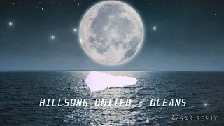 Hillsong UNITED - Oceans (Kysar Remix)