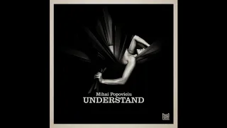 Mihai Popoviciu - Understand (Original Mix)