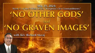 "'No Other Gods' and 'No Graven Images'" with Rev. Richard Maraj (5.19.2024)