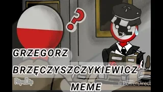 Grzegorz brzęczyszczykiewicz Meme, (contryhumans)