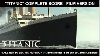 [TITANIC] - "Take Her to Sea, Mr Murdoch" (Complete Score / Film Version)