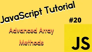 JavaScript Tutorial #20: Advanced Array Methods