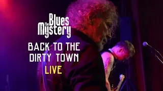 The Blues Mystery -  Back to the Dirty Town - LIVE