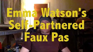 Emma Watson's Self-Partnered Faux Pas