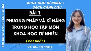 Khoa học tự nhiên 7 - Cánh diều | Bài mở đầu: Phương pháp kĩ năng trong học tập môn KHTN