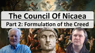 Council of Nicaea - Part 2: Arianism, the Creed, and dating Easter