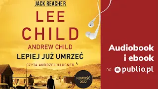 Lepiej już umrzeć. Andrew Child, Lee Child. Audiobook PL