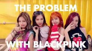 The Real Problem with Blackpink