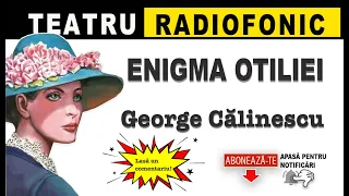 George Calinescu - Enigma Otiliei | Teatru radiofonic