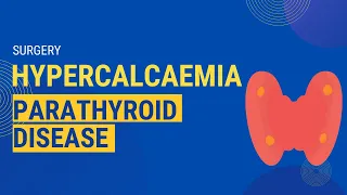 Hypercalcaemia and Parathyroid Disease | Surgery