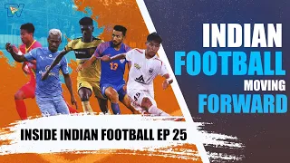 Inside #IndianFootball E25 | #HeroISL final, Indian Squad & Next Season of Club Football