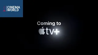 Upcoming Series and Films| Apple TV+| Cinema World