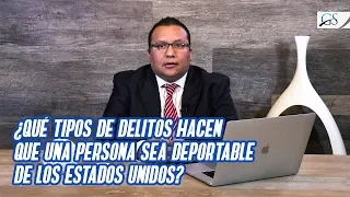 INMIGRACIÓN: ¿Qué tipos de delitos hacen que una persona sea deportable de los Estados Unidos?