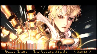 Genos Theme - The Cyborg Fights - ( Remix ) [ Remake ]