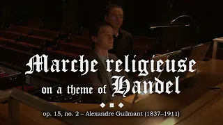 Guilmant: Marche religieuse on a theme of Handel, op. 15, no. 2