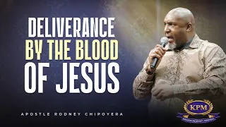 DELIVERANCE BY OF  BLOOD OF JESUS -APOSTLE RODNEY CHIPOYERA