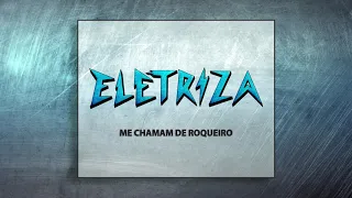 Eletriza - Me Chamam de Roqueiro