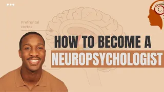 How to Become a Neuropsychologist | 2 Ways