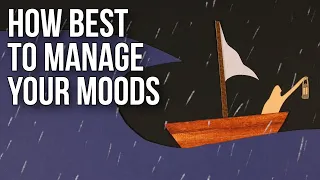 How Best to Manage Your Moods