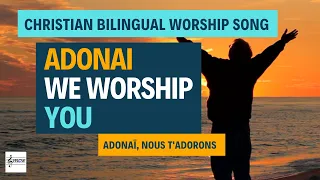 Adonai, We Worship You | Adonaï, nous t'adorons - Christian Bilingual Song 66
