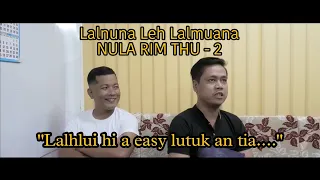 Lalnuna leh Lalmuana || Nula Rim Thu - 2