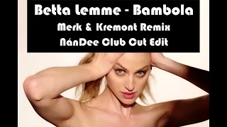 Betta Lemme - Bambola ( Merk Kremont Remix & NánDee Club Cut Edit )