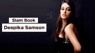 Exclusive - Deepika Samson Slam Book