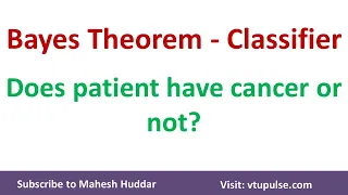 How to use Naive Bayes rule to check whether the Patient has Cancer or Not by Mahesh Huddar