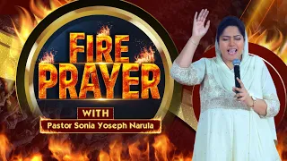 🔥🔥🔥FIRE PRAYER 🔥🔥🔥|| WITH PASTOR SONIA YOSEPH NARULA || Ankur Narula Ministries