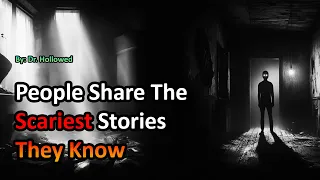 People Share The Scariest Stories They Know | Dr. Hollowed