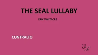 CONTRALTO. The Seal Lullaby. Eric Whitacre