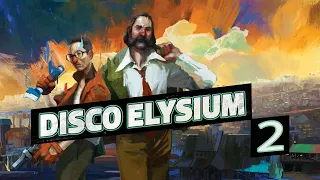 Getting Nowhere ... Fast | Disco Elysium FIRST PLAYTHROUGH - Part 2