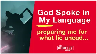 God spoke in my native language, warning of what was ahead...