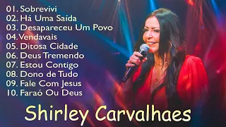 Shirley Carvalhaes - Sobrevivi, Há Uma Saída,... Os melhores hinos que tocam nossos corações