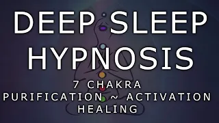Deep Sleep Hypnosis Chakra Meditation for all 7 Chakras - Purification & Activation 🍀 Healing [2021]