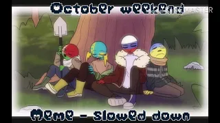 October Weekend // animation meme - slowed down/Daycore //