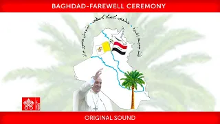 Baghdad, Farewell Ceremony, 8 March 2021 Pope Francis