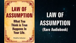 Law of Assumption - What You Think is True, Happens in Your Life Audiobook Neville Goddard