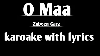 O Maa karoake with lyrics|| অ মা  karoake|| Zubeen Garg|| O maa song|| O maa|| #alokjitsarma||