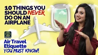 10 Things You Shouldn’t Do On An Airplane - Air Travel Etiquette You Must Know | Self Improvement