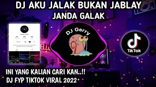 DJ AKU JALAK BUKAN JABLAY JANDA GALAK DJ FYP TIKTOK VIRAL 2022