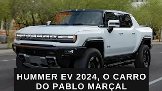 Hummer ev 2024, o carro do Pablo Marçal