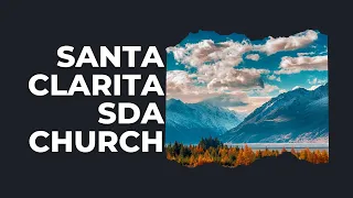 5/25/24 Santa Clarita SDA Live Stream