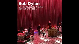 Live At Riverside Theater November 2nd, 2021 [Full Bootleg] - Bob Dylan