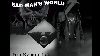 Bad Man's World Feat Kynami Love